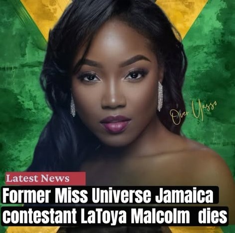 You are currently viewing LaToya Malcolm ,Former Miss Universe Jamaica Contestant Dies Unexpectedly